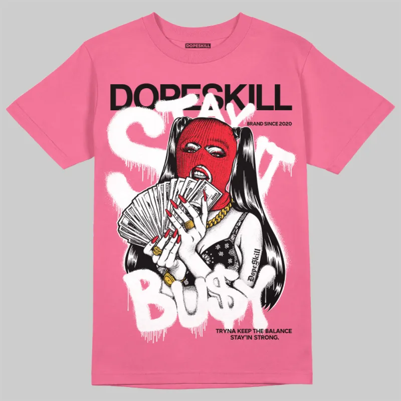 S - Serendipity Pro-X1 W DopeSkill Azalea T-shirt Stay It Busy Graphic sold by DopeSkill