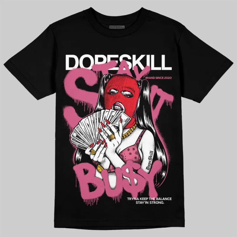 S - Serendipity Pro-X1 W DopeSkill T-Shirt Stay It Busy Graphic sold by DopeSkill