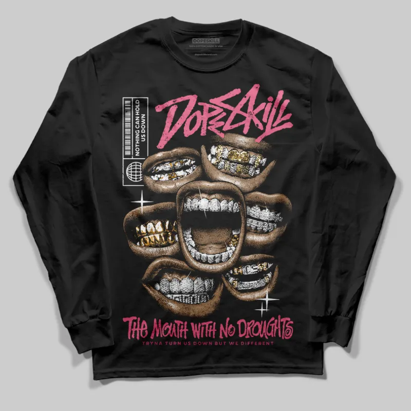 S - Serendipity Pro-X1 W DopeSkill Long Sleeve T-Shirt The Mouth With No Droughts Graphic sold by DopeSkill