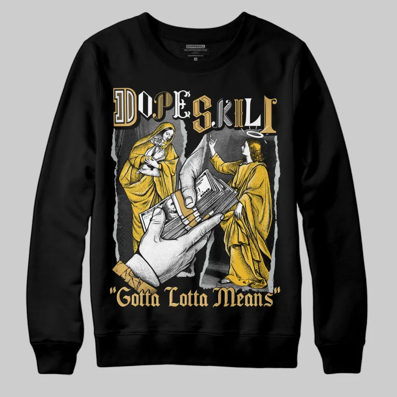 Phantom 12s DopeSkill Sweatshirt Gotta Lotta Means Graphic sold by DopeSkill