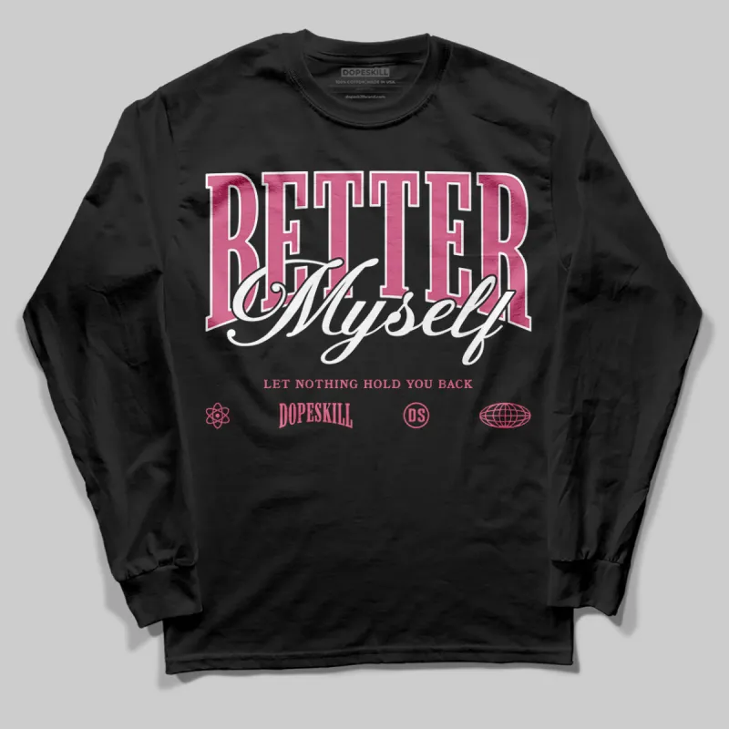 S - Serendipity Pro-X1 W DopeSkill Long Sleeve T-Shirt Better Myself Graphic sold by DopeSkill
