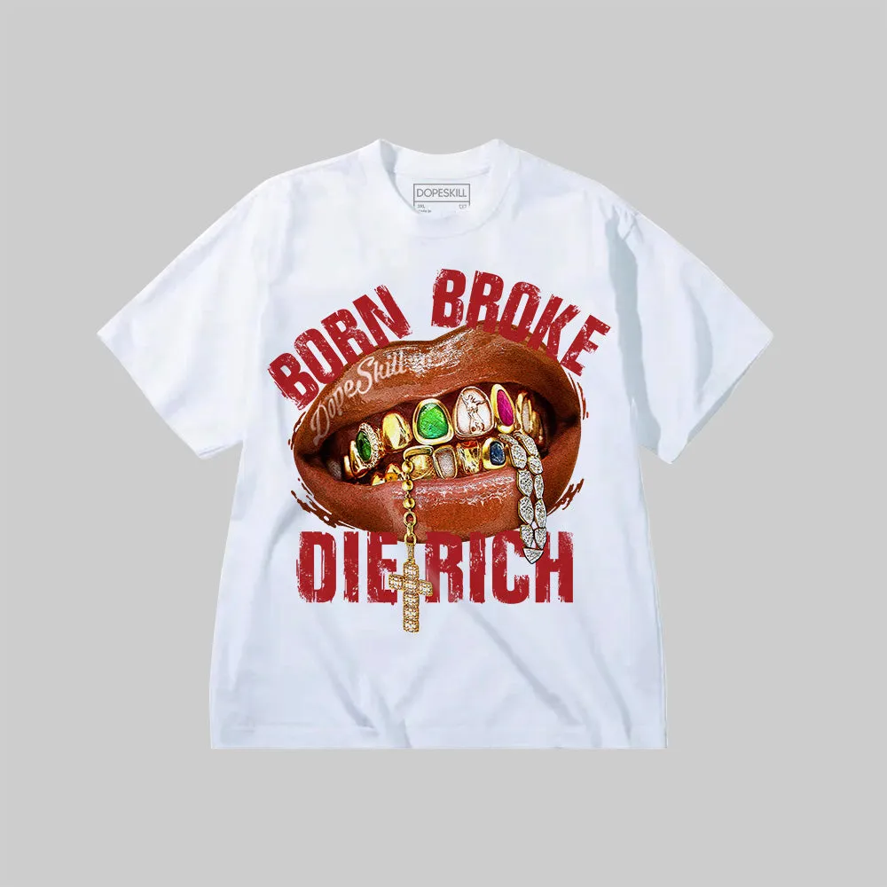 DopeSkill Premium T-Shirt – Born Broke Die Rich Graphic sold by DopeSkill