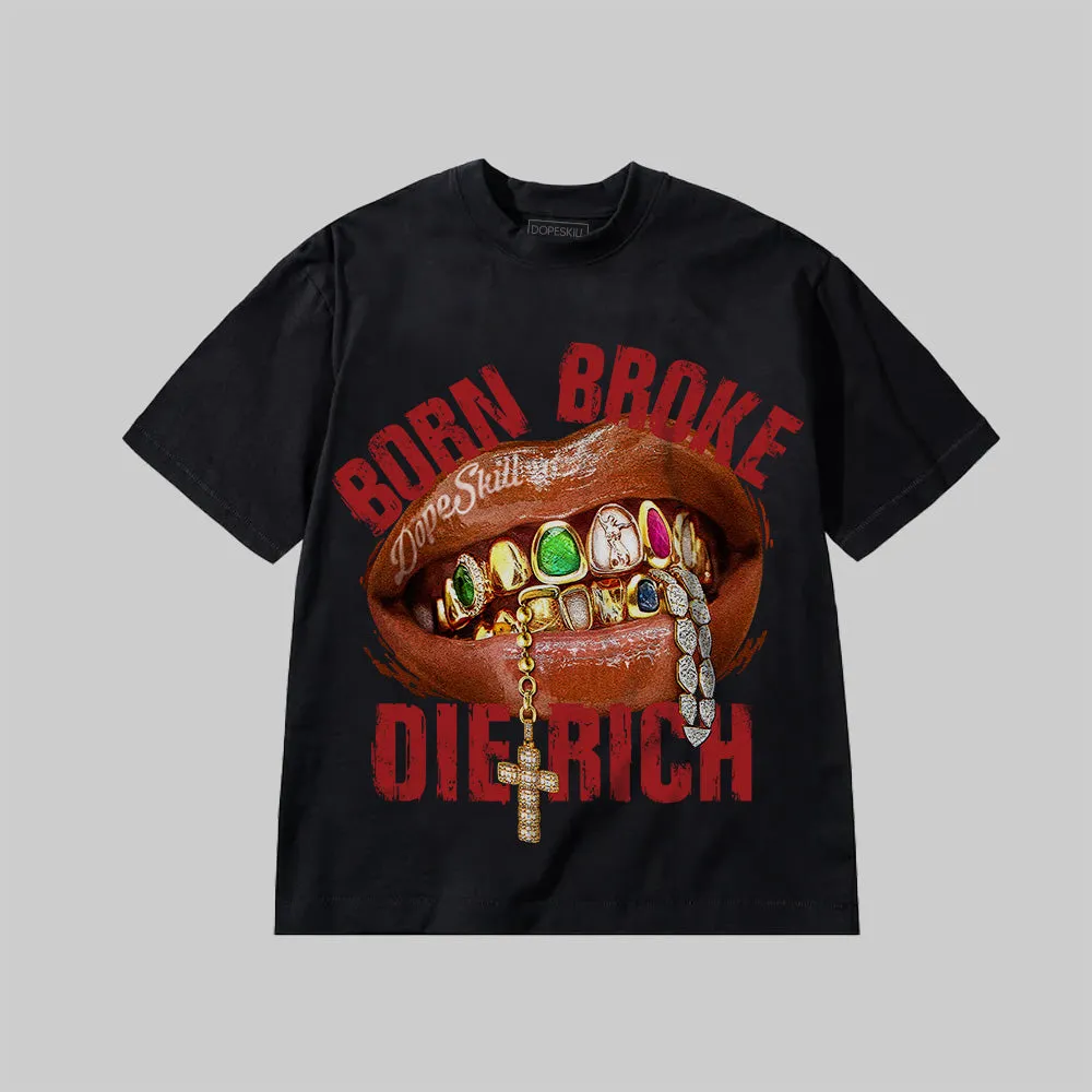 Born Broke Die Rich DopeSkill Premium T-shirt sold by DopeSkill