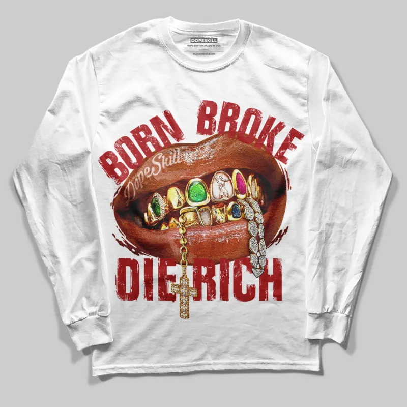Born Broke Die Rich Graphic DopeSkill Long Sleeve T-Shirt sold by DopeSkill