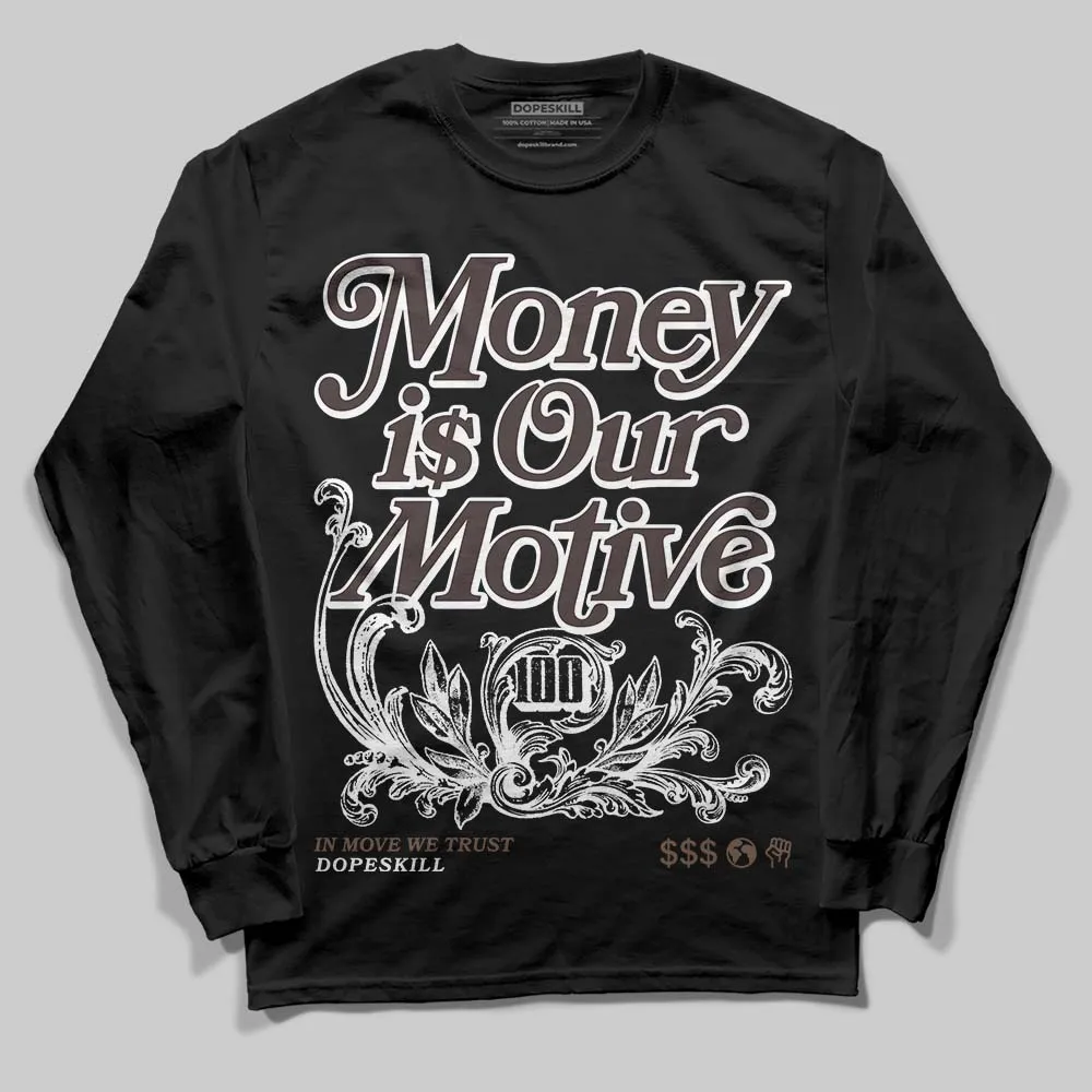 Baroque Brown 12s DopeSkill Long Sleeve T-Shirt Money Is Our Motive Typo Graphic sold by DopeSkill product image thumbnail 2