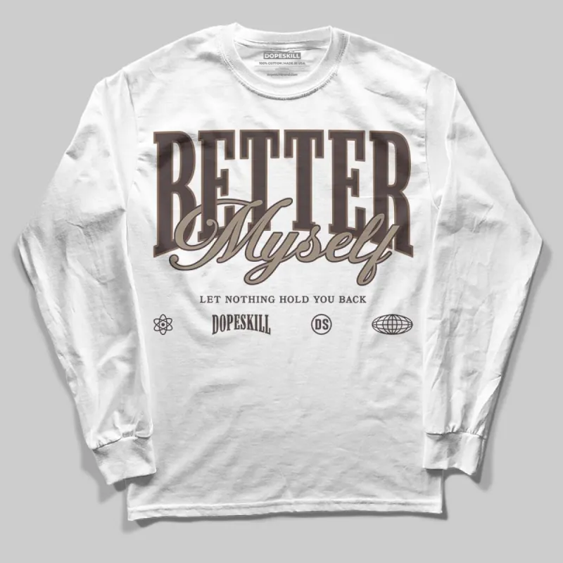 Baroque Brown 12s DopeSkill Long Sleeve T-Shirt Better Myself Graphic sold by DopeSkill