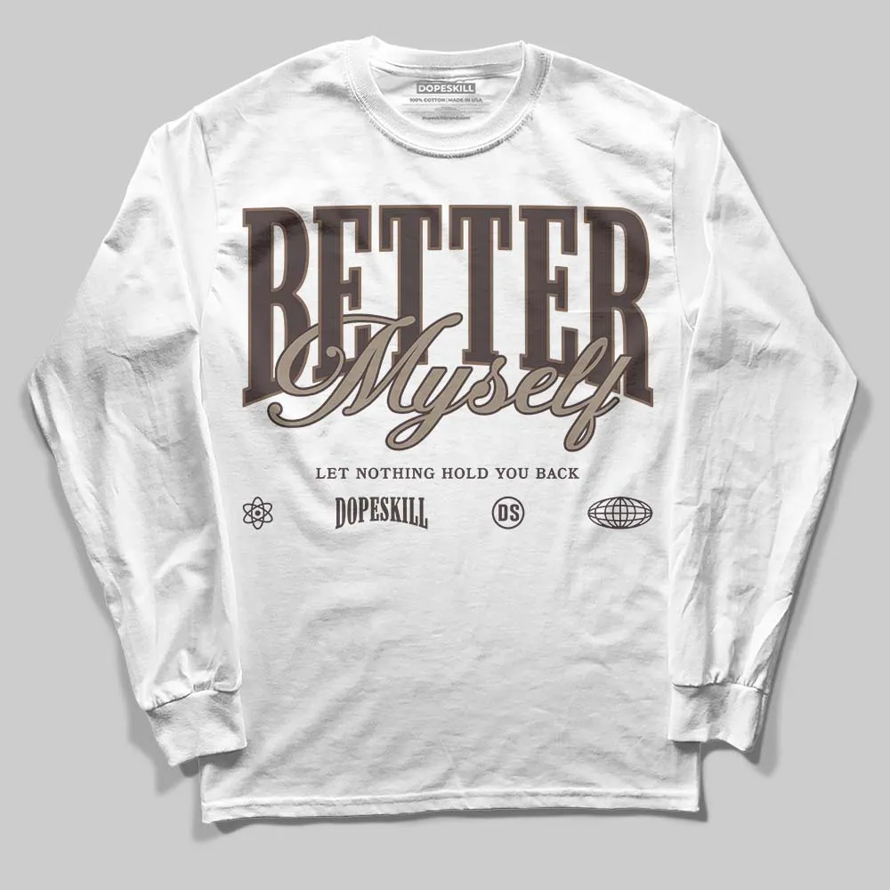 Baroque Brown 12s DopeSkill Long Sleeve T-Shirt Better Myself Graphic sold by DopeSkill