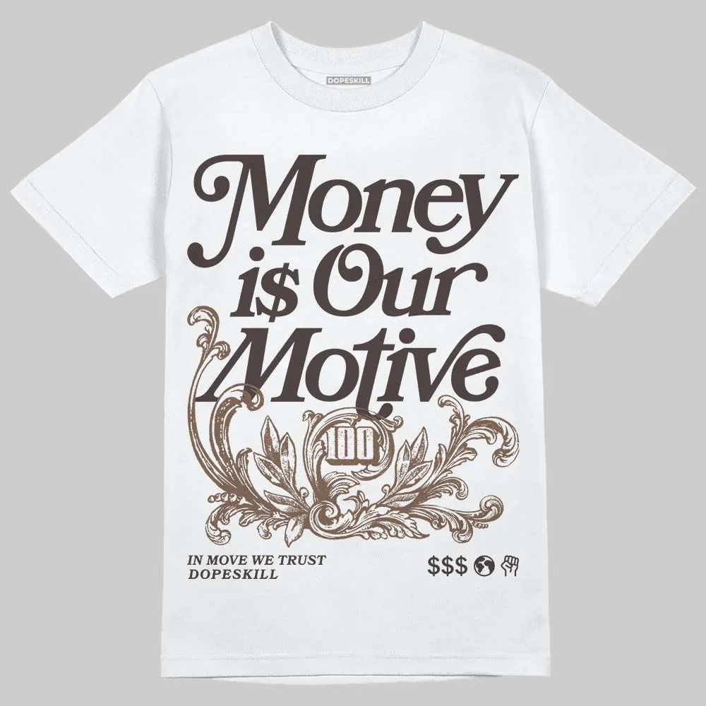 Baroque Brown 12s DopeSkill T-Shirt Money Is Our Motive Typo Graphic sold by DopeSkill
