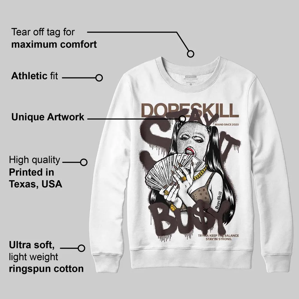 Baroque Brown 12s DopeSkill Sweatshirt Stay It Busy Graphic sold by DopeSkill product image thumbnail 3