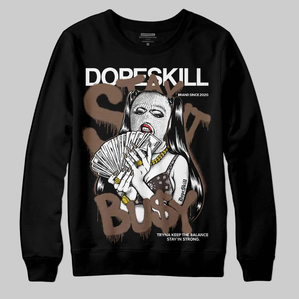 Baroque Brown 12s DopeSkill Sweatshirt Stay It Busy Graphic sold by DopeSkill product image thumbnail 2