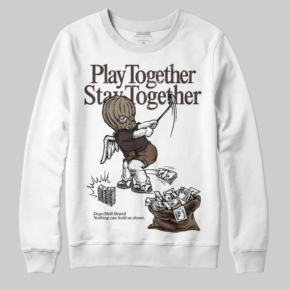 Baroque Brown 12s DopeSkill Sweatshirt Play together, Stay together Graphic sold by DopeSkill