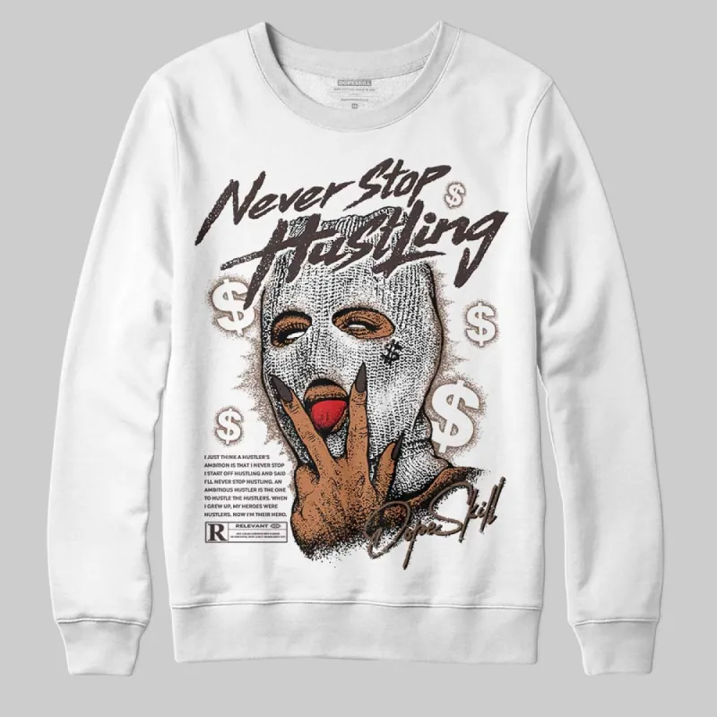 Baroque Brown 12s DopeSkill Sweatshirt Never Stop Hustling Graphic sold by DopeSkill