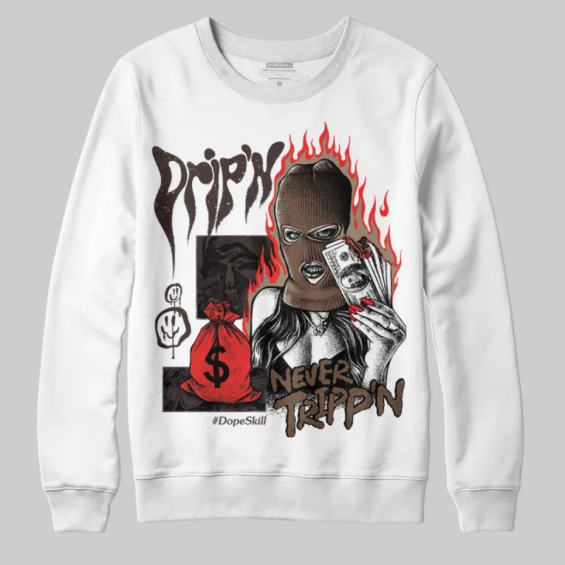 Baroque Brown 12s DopeSkill Sweatshirt Drip'n Never Tripp'n Graphic sold by DopeSkill