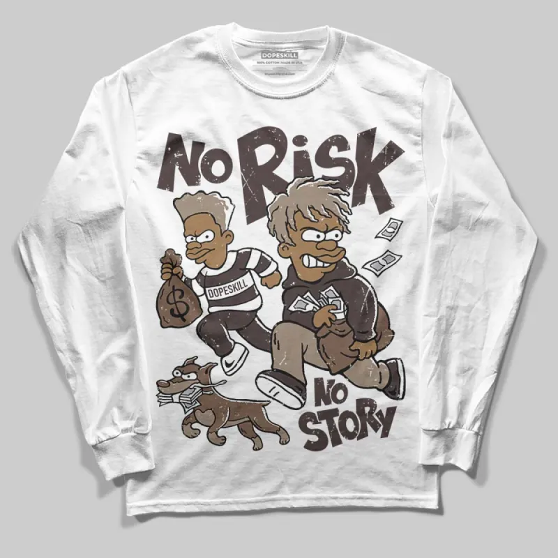 Baroque Brown 12s DopeSkill Long Sleeve T-Shirt No Risk No Story Graphic sold by DopeSkill