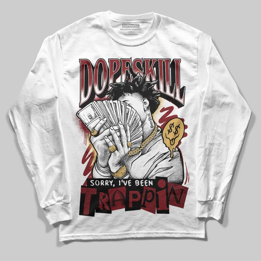 Dunk Sisterhood Team Red DopeSkill Long Sleeve T-Shirt Sorry I've Been Trappin Graphic sold by DopeSkill