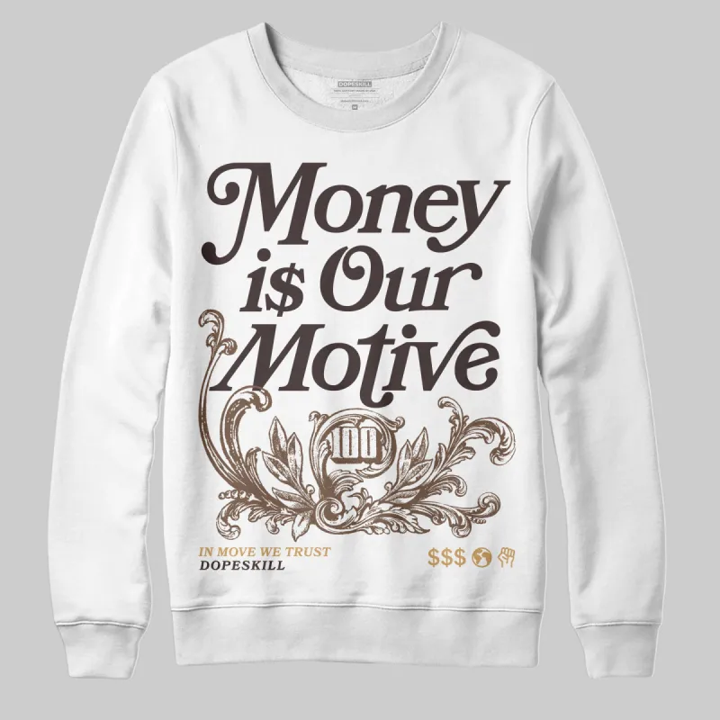 Earth 5s DopeSkill Sweatshirt Money Is Our Motive Typo Graphic sold by DopeSkill