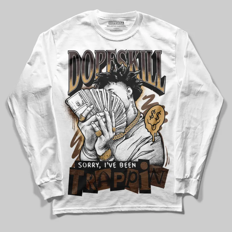 Earth 5s DopeSkill Long Sleeve T-Shirt Sorry I've Been Trappin Graphic sold by DopeSkill