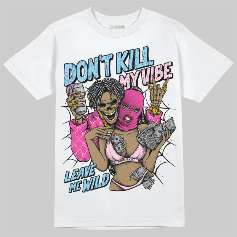 Doernbecher 6s DopeSkill T-Shirt Don't Kill My Vibe Graphic sold by DopeSkill