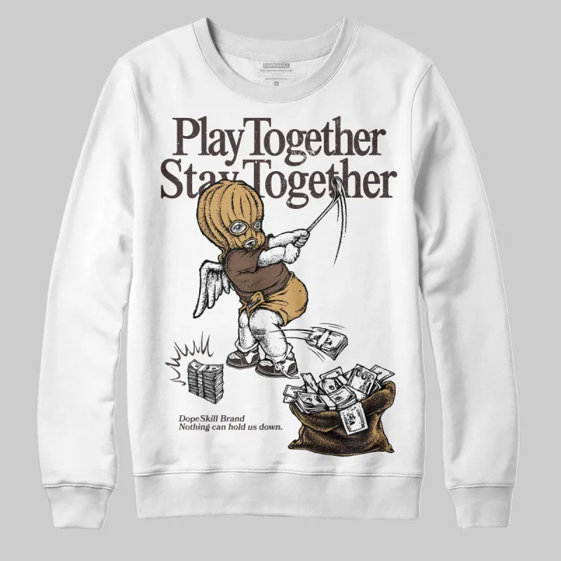 Earth 5s DopeSkill Sweatshirt Play together, Stay together Graphic sold by DopeSkill