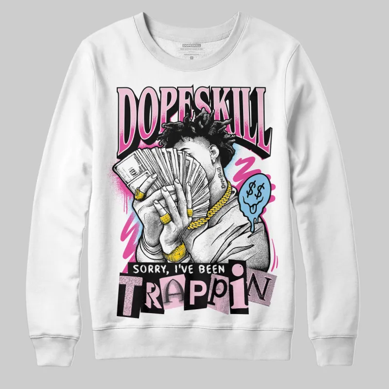 Doernbecher 6s DopeSkill Sweatshirt Sorry I've Been Trappin Graphic sold by DopeSkill