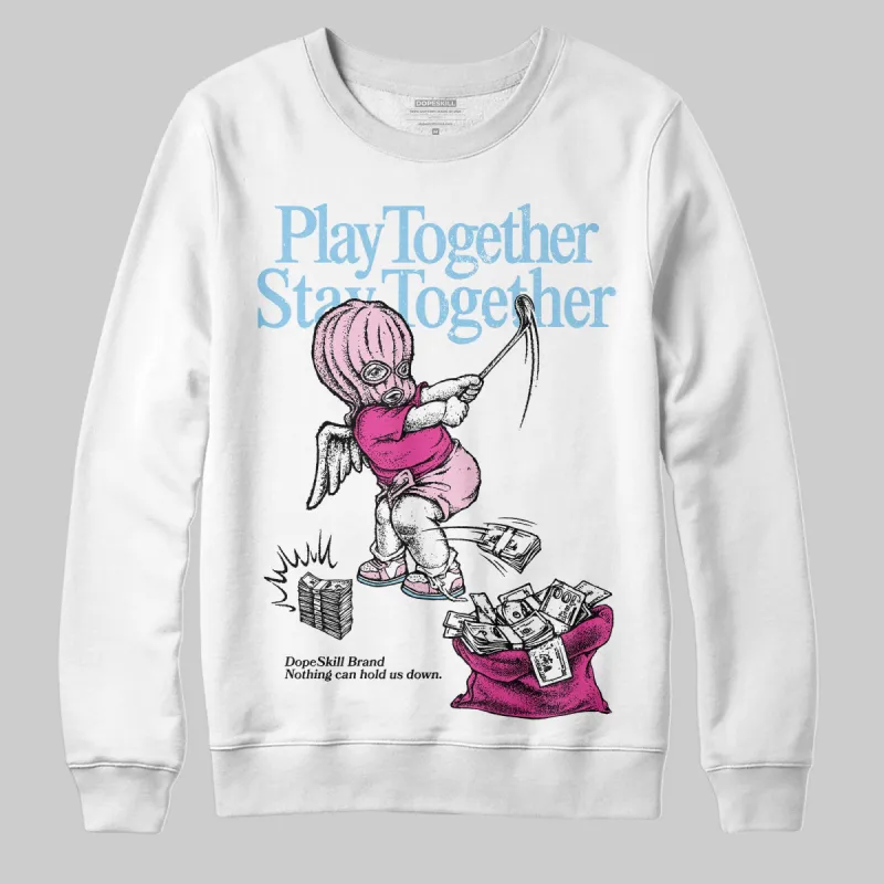Doernbecher 6s DopeSkill Sweatshirt Play together, Stay together Graphic sold by DopeSkill