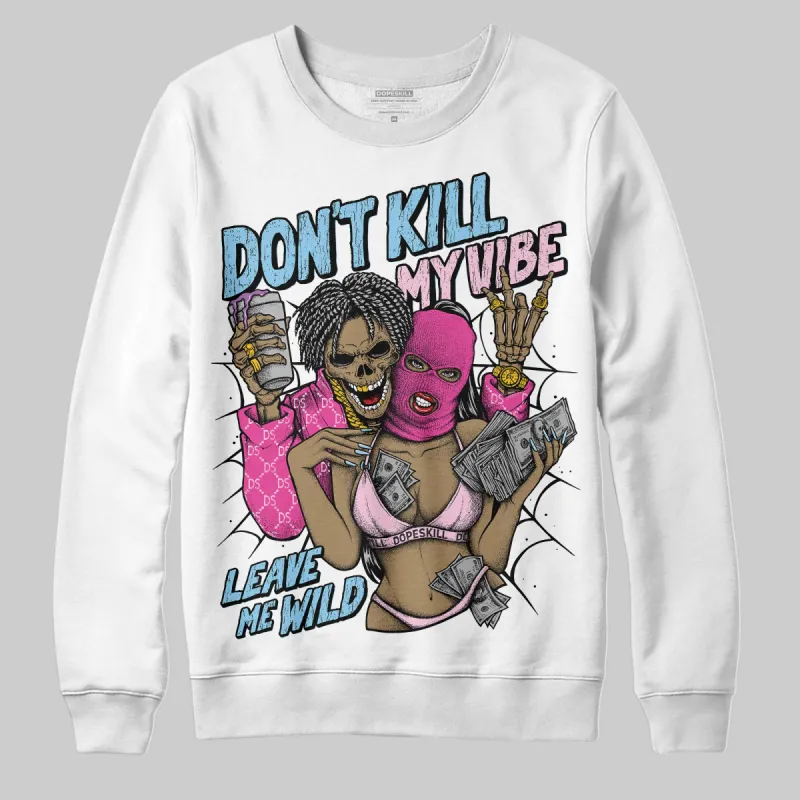 Doernbecher 6s DopeSkill Sweatshirt Don't Kill My Vibe Graphic sold by DopeSkill