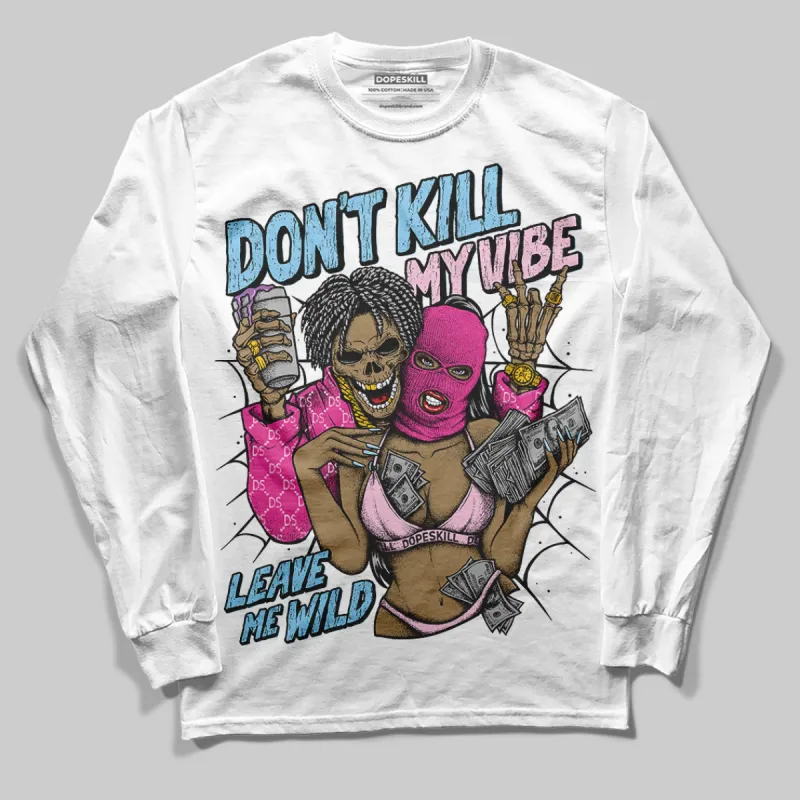 Doernbecher 6s DopeSkill Long Sleeve T-Shirt Don't Kill My Vibe Graphic sold by DopeSkill