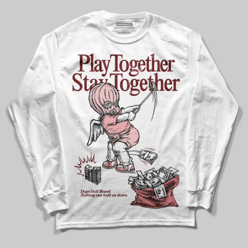 VALENTINE'S Day 3s DopeSkill Long Sleeve T-Shirt Play together, Stay together Graphic sold by DopeSkill