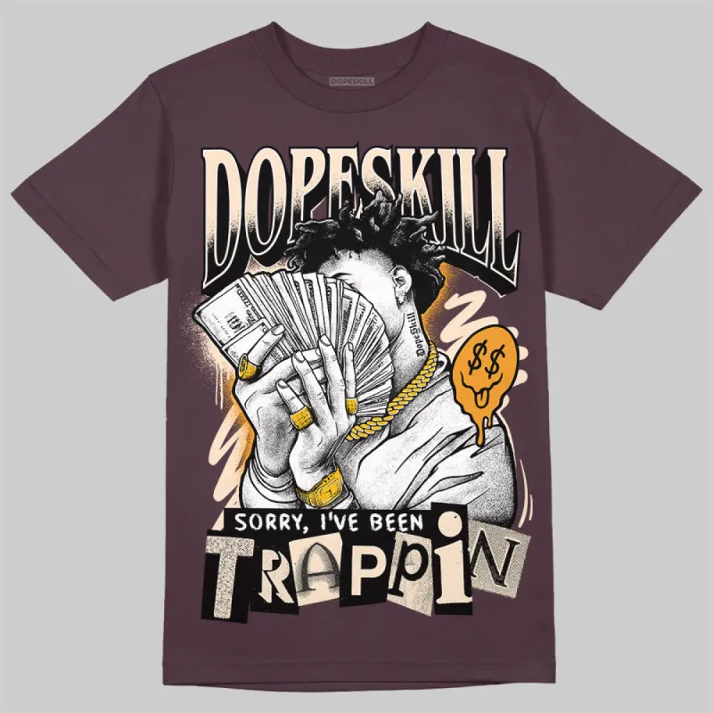 Violet Ore 3s DopeSkill Brown Savana T-shirt Sorry I've Been Trappin Graphic sold by DopeSkill