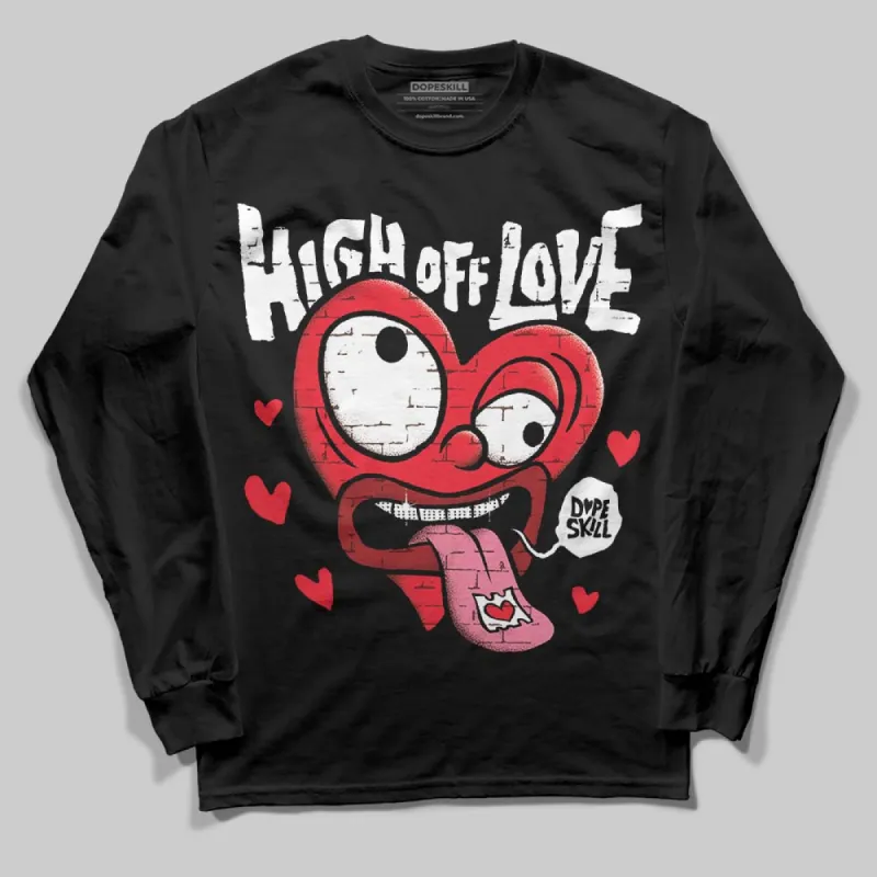 Black and White Collection DopeSkill Long Sleeve T-Shirt High Off Love Graphic sold by DopeSkill