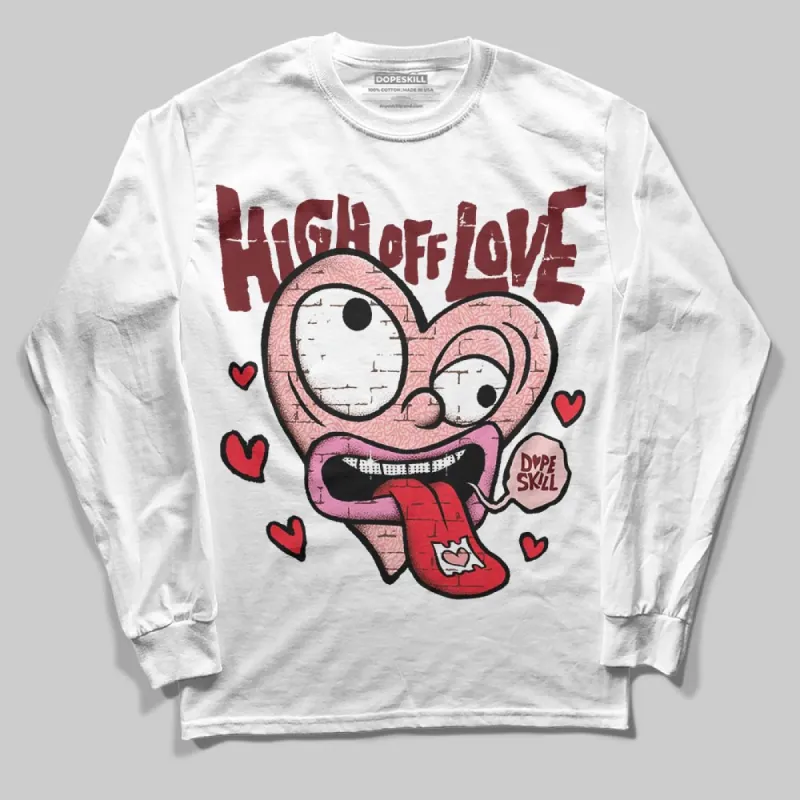 VALENTINE'S Day 3s DopeSkill Long Sleeve T-Shirt High Off Love Graphic sold by DopeSkill