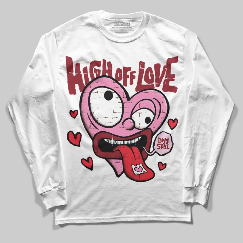 Valentine's Day Collection DopeSkill Long Sleeve T-Shirt High Off Love Graphic sold by DopeSkill