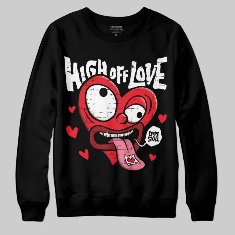 Black and White Collection DopeSkill Sweatshirt High Off Love Graphic sold by DopeSkill