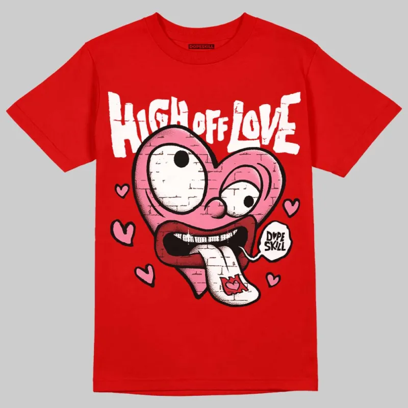 Red Collection DopeSkill Red T-shirt High Off Love Graphic sold by DopeSkill