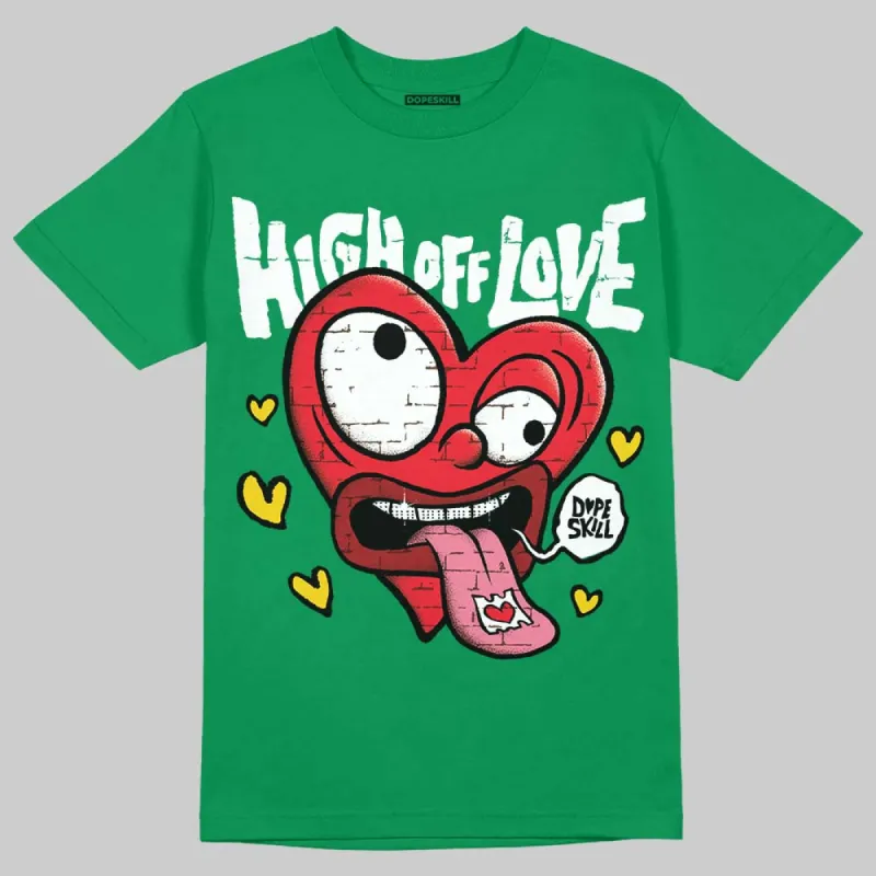 Green Collection DopeSkill Green T-shirt High Off Love Graphic sold by DopeSkill