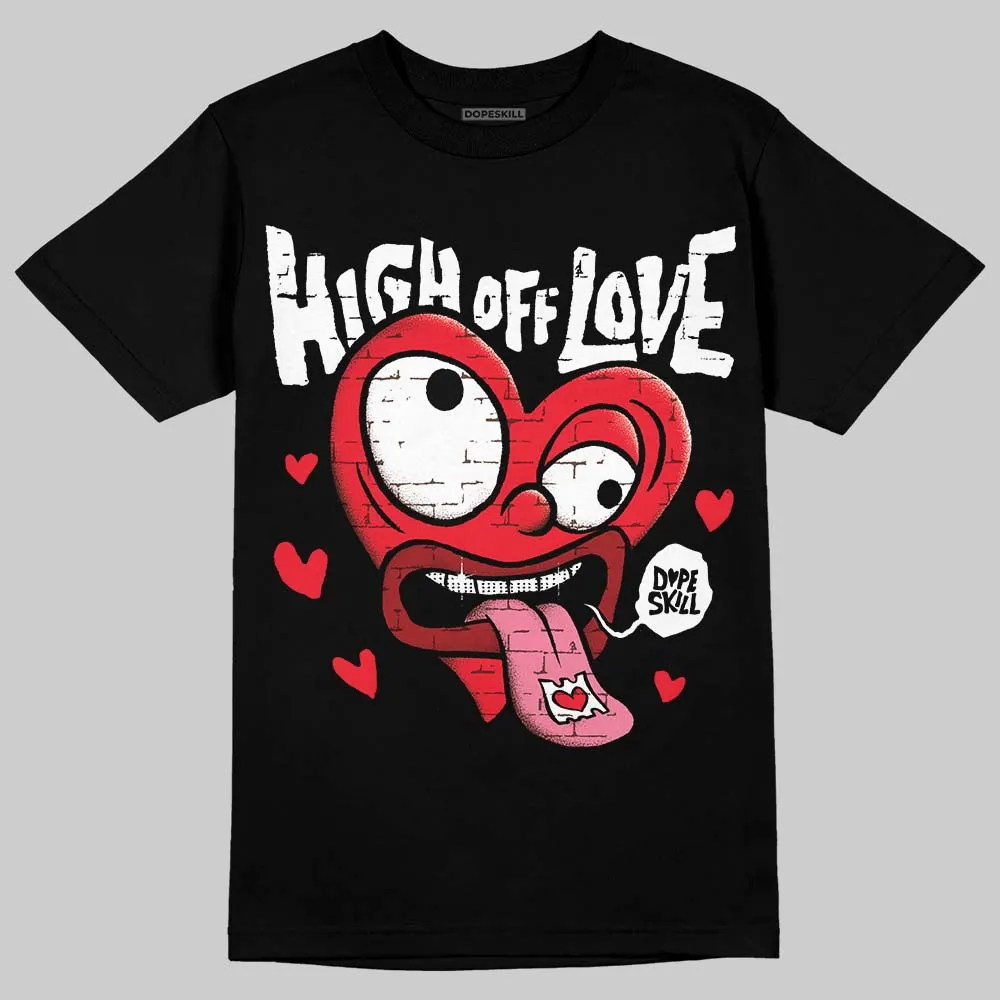 Black and White Collection DopeSkill T-Shirt High Off Love Graphic sold by DopeSkill