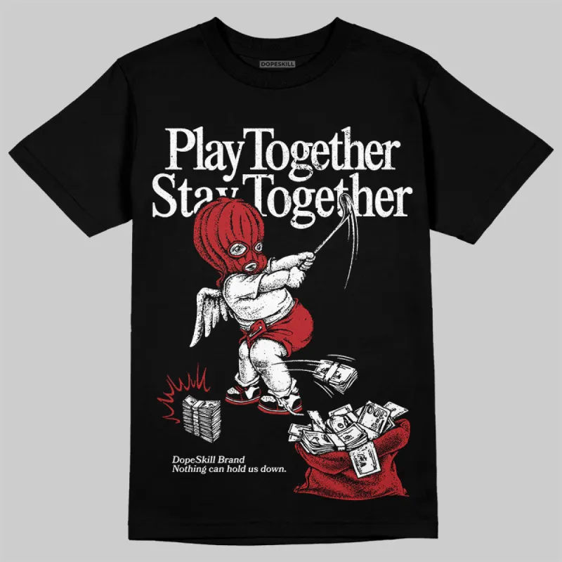 Black Toe Reimagined 1s DopeSkill T-Shirt Play together, Stay together Graphic sold by DopeSkill