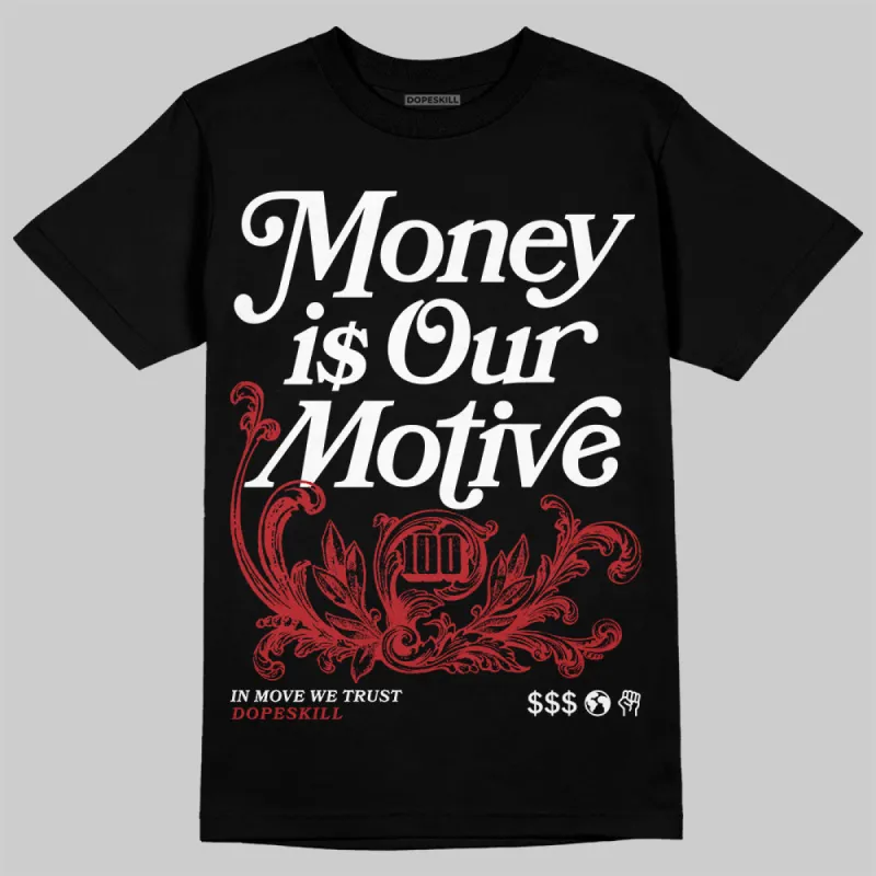 Black Toe Reimagined 1s DopeSkill T-Shirt Money Is Our Motive Typo Graphic sold by DopeSkill