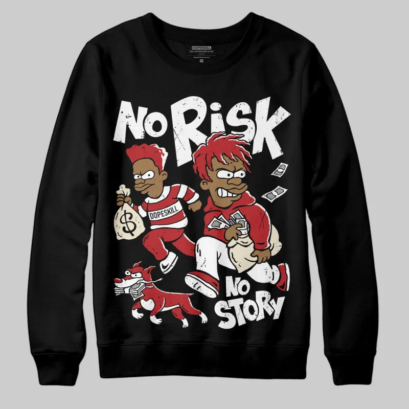 Black Toe Reimagined 1s DopeSkill Sweatshirt No Risk No Story Graphic sold by DopeSkill