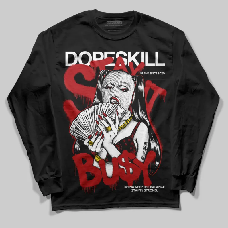Black Toe Reimagined 1s DopeSkill Long Sleeve T-Shirt Stay It Busy Graphic sold by DopeSkill