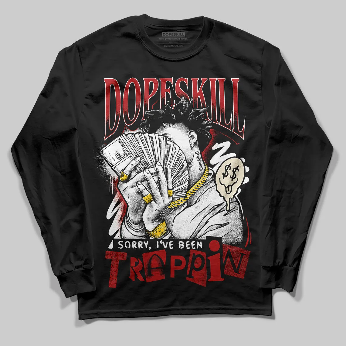 Black Toe Reimagined 1s DopeSkill Long Sleeve T-Shirt Sorry I've Been Trappin Graphic sold by DopeSkill