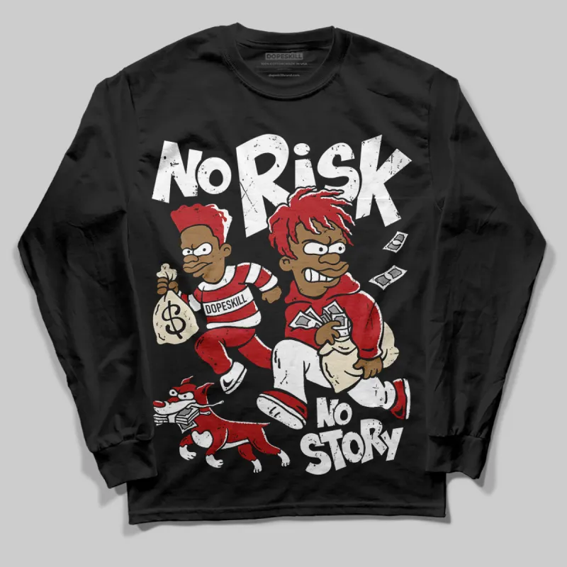 Black Toe Reimagined 1s DopeSkill Long Sleeve T-Shirt No Risk No Story Graphic sold by DopeSkill