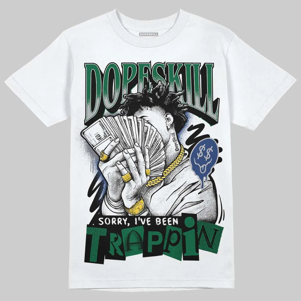 GT-2160 Shamrock Green DopeSkill T-Shirt Sorry I've Been Trappin Graphic sold by DopeSkill