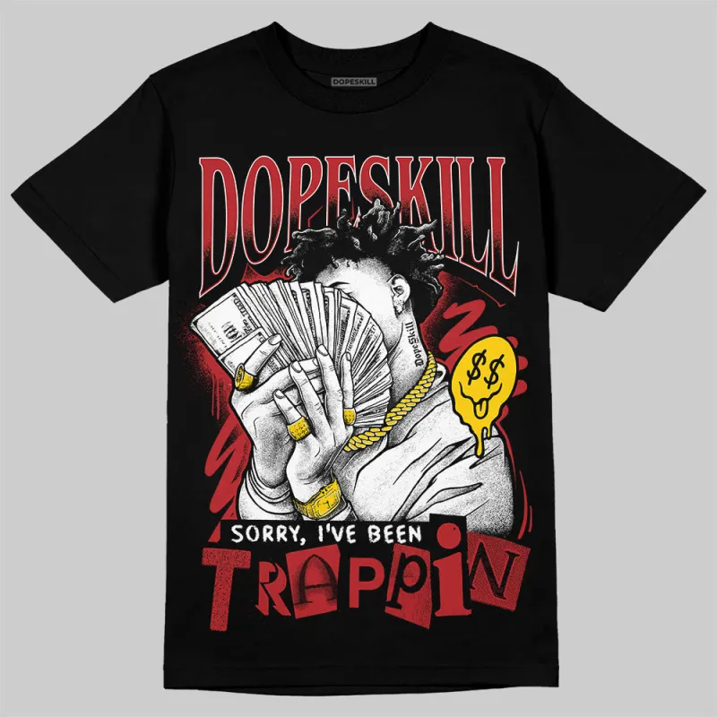 Flu Game 12s DopeSkill T-Shirt Sorry I've Been Trappin Graphic sold by DopeSkill