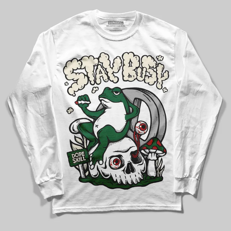 Pine Green 13s DopeSkill Long Sleeve T-Shirt Stay Busy Graphic sold by DopeSkill