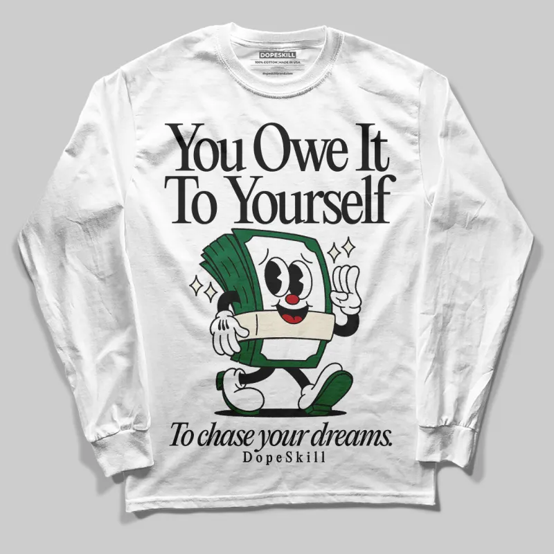 Pine Green 13s DopeSkill Long Sleeve T-Shirt Owe It To Yourself Graphic sold by DopeSkill