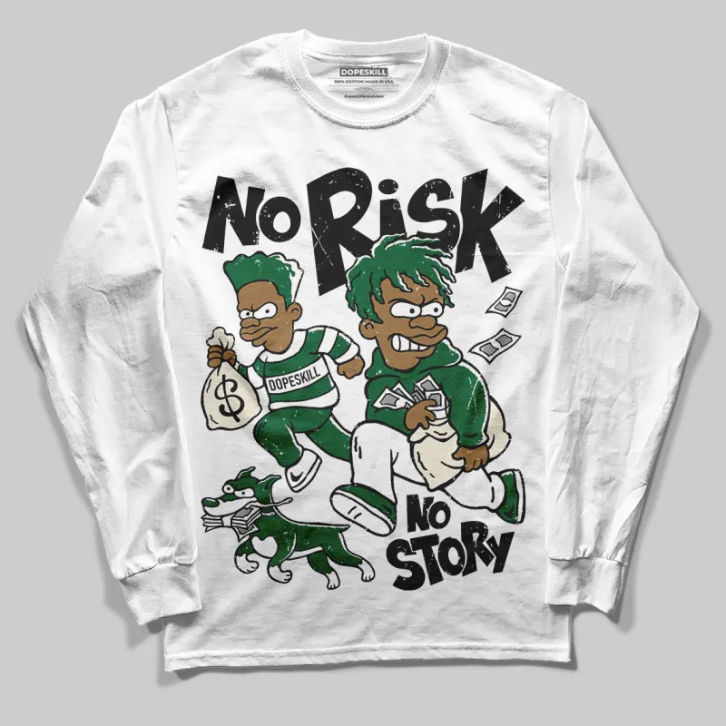 Pine Green 13s DopeSkill Long Sleeve T-Shirt No Risk No Story Graphic sold by DopeSkill