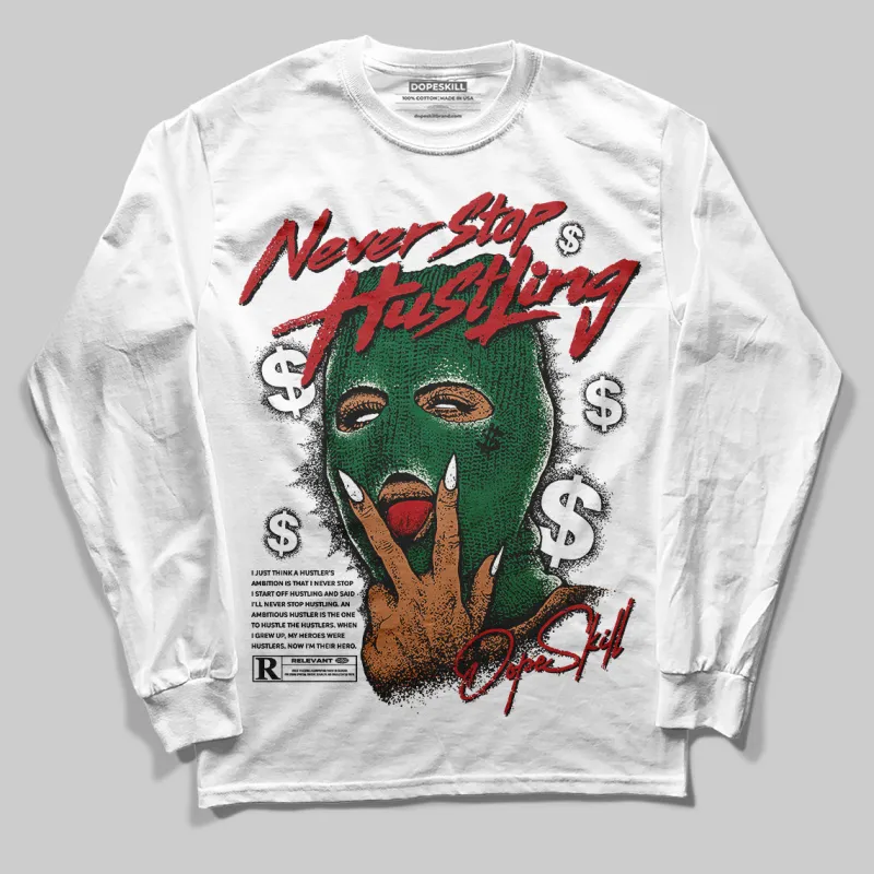 Pine Green 13s DopeSkill Long Sleeve T-Shirt Never Stop Hustling Graphic sold by DopeSkill