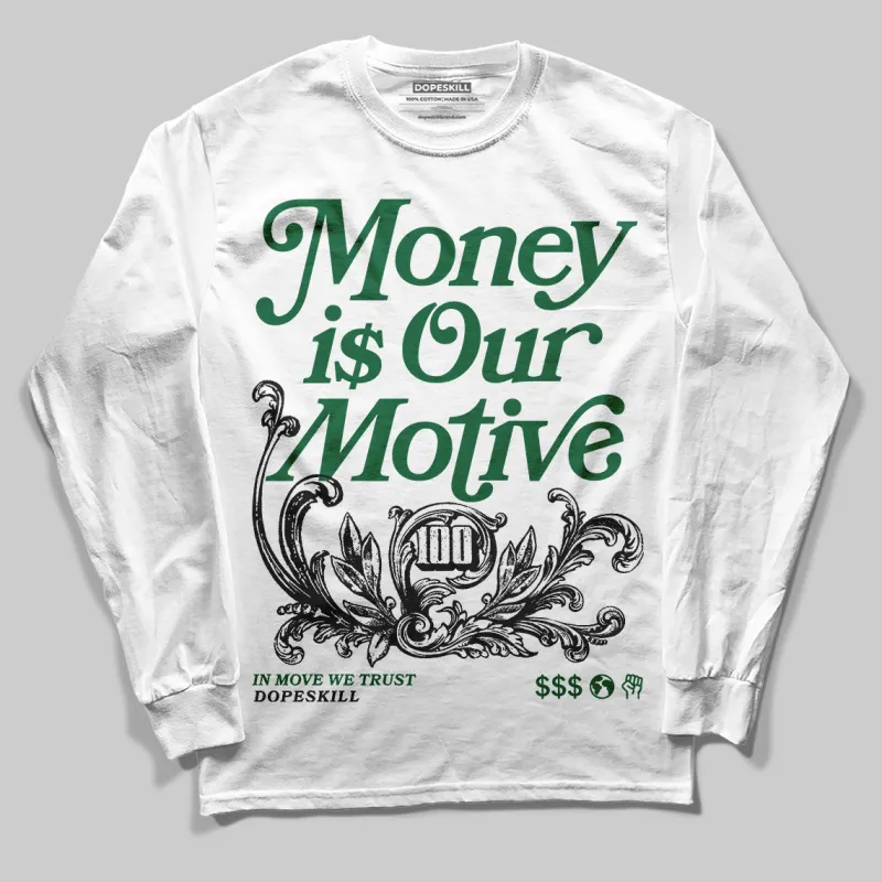 Pine Green 13s DopeSkill Long Sleeve T-Shirt Money Is Our Motive Typo Graphic sold by DopeSkill