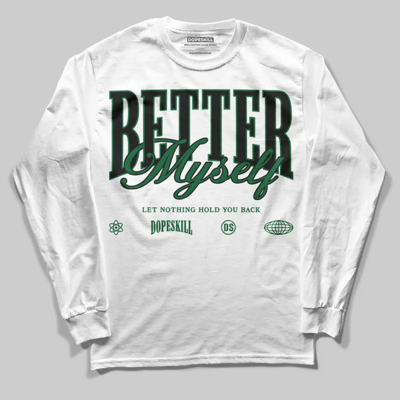 Pine Green 13s DopeSkill Long Sleeve T-Shirt Better Myself Graphic sold by DopeSkill